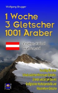 Ebook: 1 Woche, 3 Gletscher, 1001 Araber: Erlebnis – Urlaub in Österreich