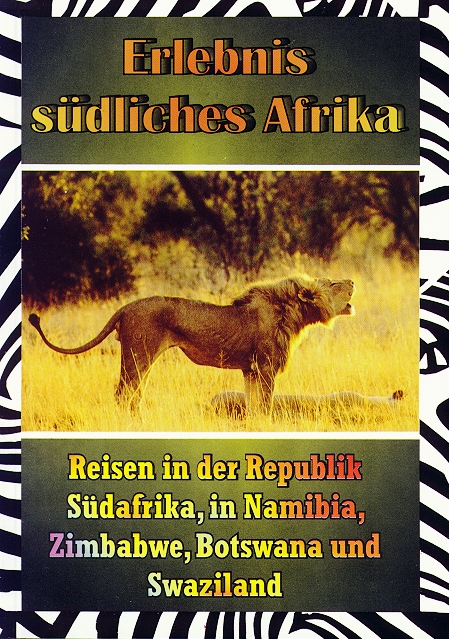 Erlebnis Südliches Afrika - Reisen in der Republik Südafrika, in Namibia, Zimbabwe, Botswana und Swaziland