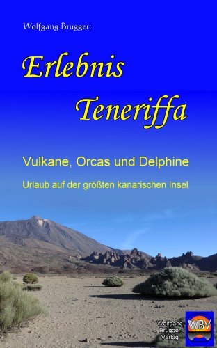 Erlebnis Teneriffa: Vulkane, Orcas und Delphine. Urlaub auf der größten kanarischen Insel