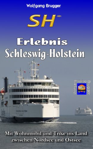 Ebook: SH* – Erlebnis Schleswig-Holstein: Mit Wohnmobil und Trike ins Land zwischen Nordsee und Ostsee