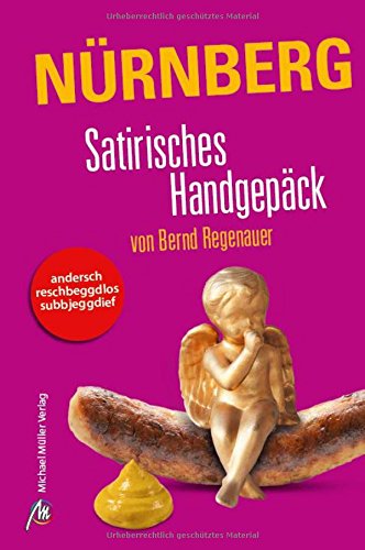 Nürnberg Satirisches Handgepäck - Von Bernd Regenauer*